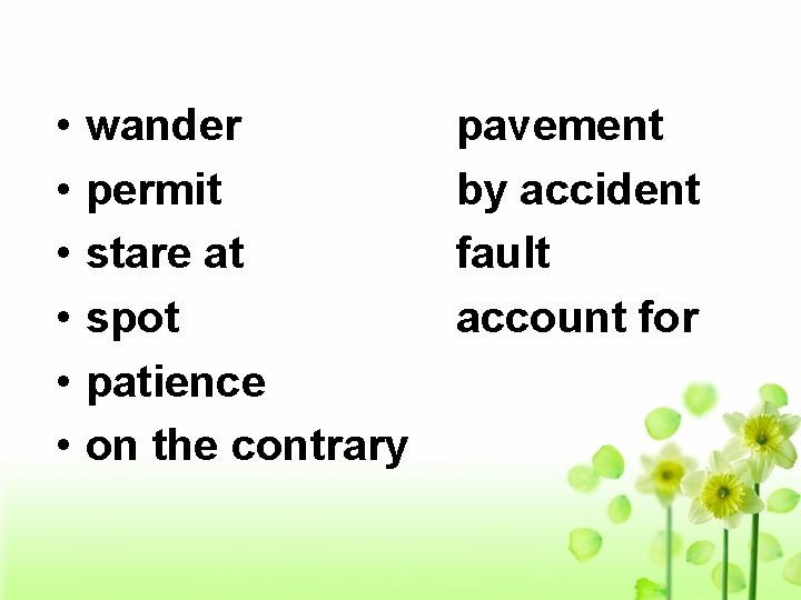 • • • wander permit stare at spot patience on the contrary pavement