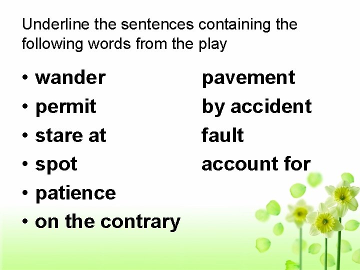 Underline the sentences containing the following words from the play • • • wander