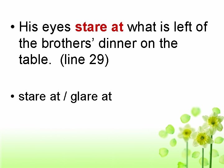  • His eyes stare at what is left of the brothers’ dinner on