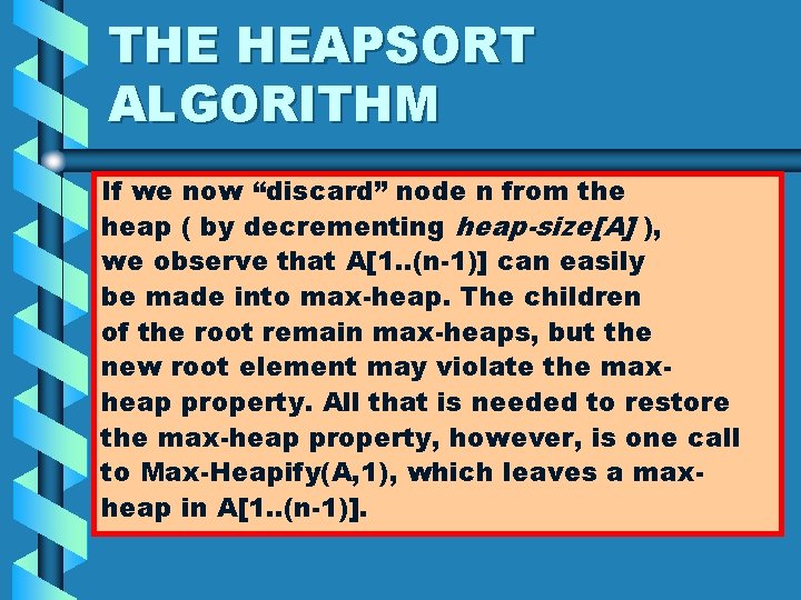 THE HEAPSORT ALGORITHM If we now “discard” node n from the heap ( by