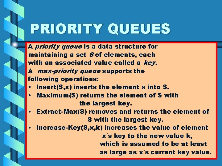 PRIORITY QUEUES A priority queue is a data structure for maintaining a set S