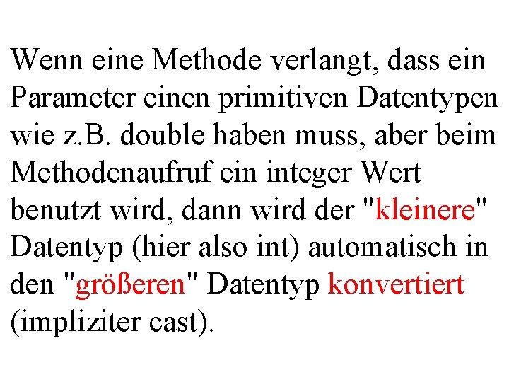Wenn eine Methode verlangt, dass ein Parameter einen primitiven Datentypen wie z. B. double