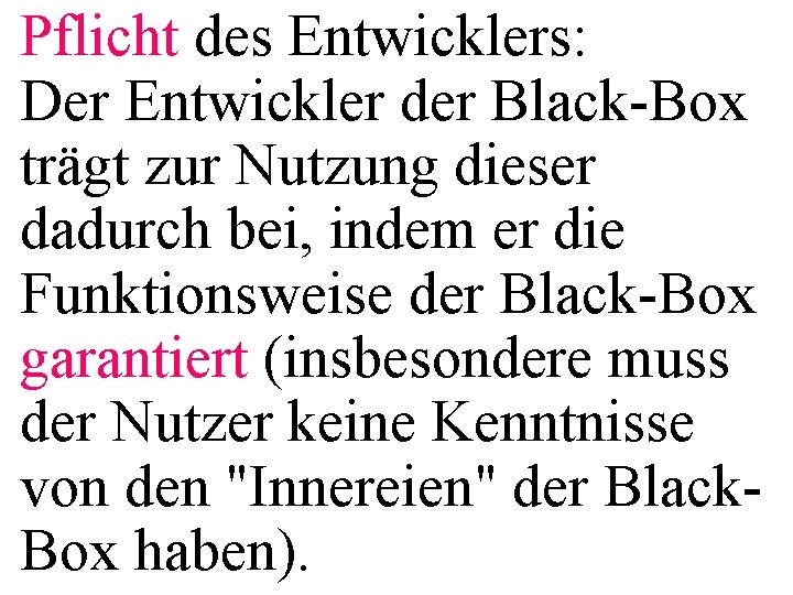 Pflicht des Entwicklers: Der Entwickler der Black-Box trägt zur Nutzung dieser dadurch bei, indem