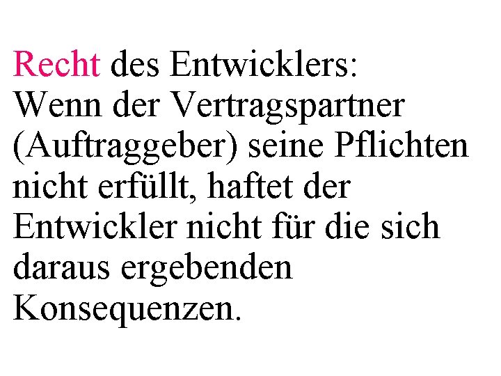 Recht des Entwicklers: Wenn der Vertragspartner (Auftraggeber) seine Pflichten nicht erfüllt, haftet der Entwickler