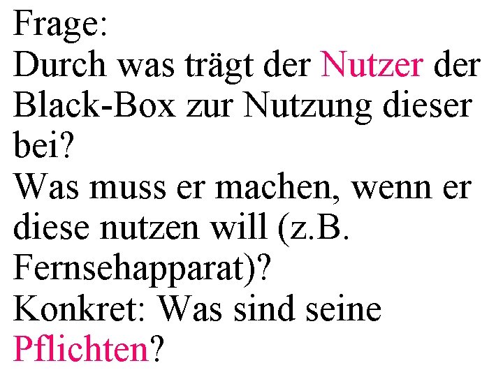 Frage: Durch was trägt der Nutzer der Black-Box zur Nutzung dieser bei? Was muss