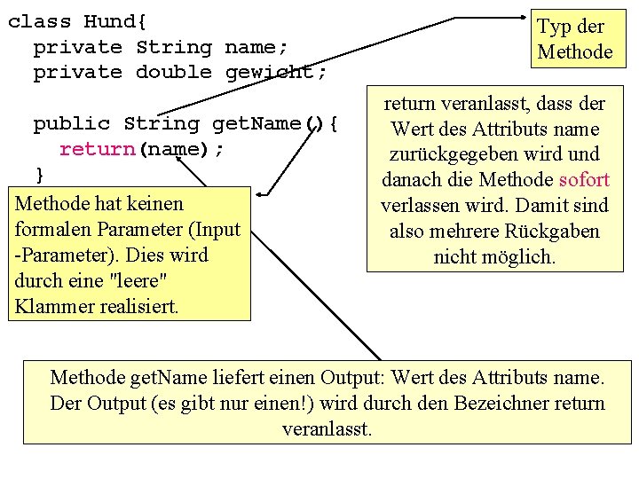 class Hund{ private String name; private double gewicht; public String get. Name(){ return(name); }