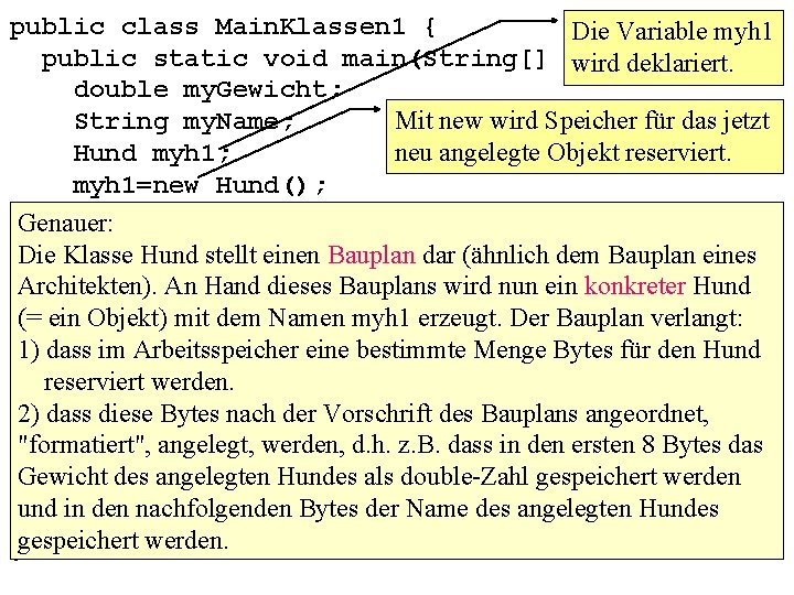 public class Main. Klassen 1 { Die Variable myh 1 public static void main(String[]