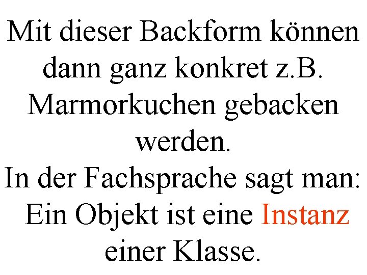 Mit dieser Backform können dann ganz konkret z. B. Marmorkuchen gebacken werden. In der