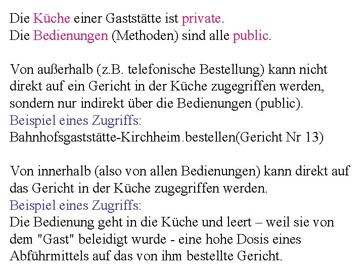 Die Küche einer Gaststätte ist private. Die Bedienungen (Methoden) sind alle public. Von außerhalb