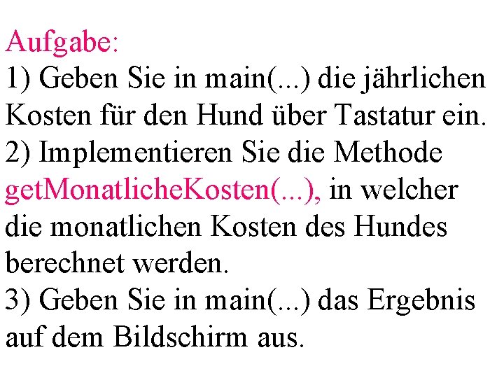 Aufgabe: 1) Geben Sie in main(. . . ) die jährlichen Kosten für den