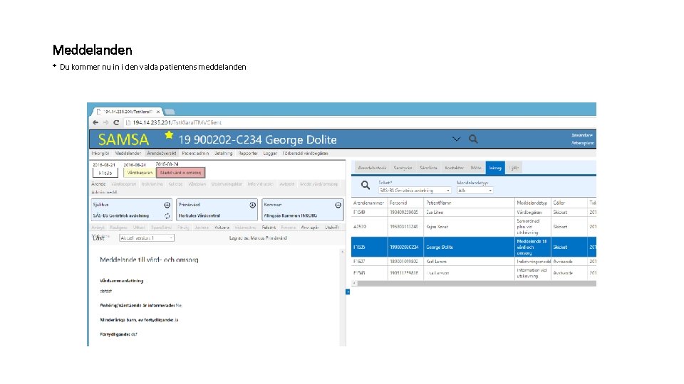 Meddelanden * Du kommer nu in i den valda patientens meddelanden 