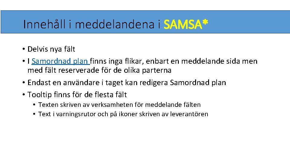 Innehåll i meddelandena i SAMSA* • Delvis nya fält • I Samordnad plan finns