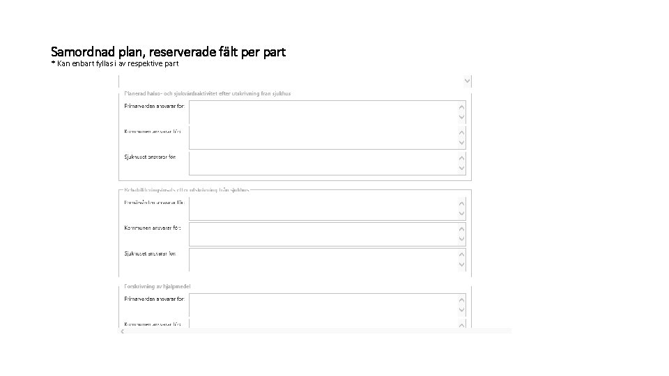 Samordnad plan, reserverade fält per part * Kan enbart fyllas i av respektive part