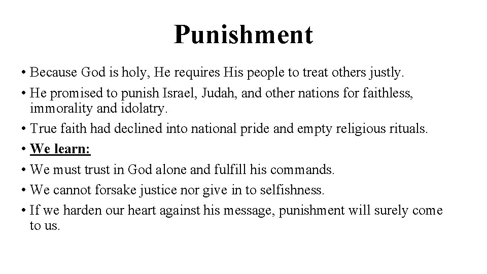 Punishment • Because God is holy, He requires His people to treat others justly.