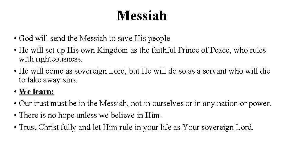 Messiah • God will send the Messiah to save His people. • He will