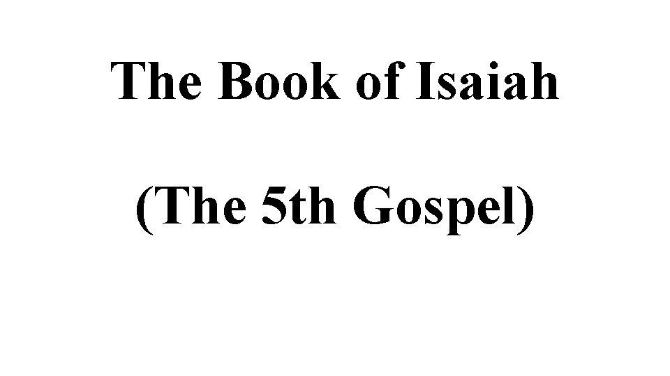 The Book of Isaiah (The 5 th Gospel) 