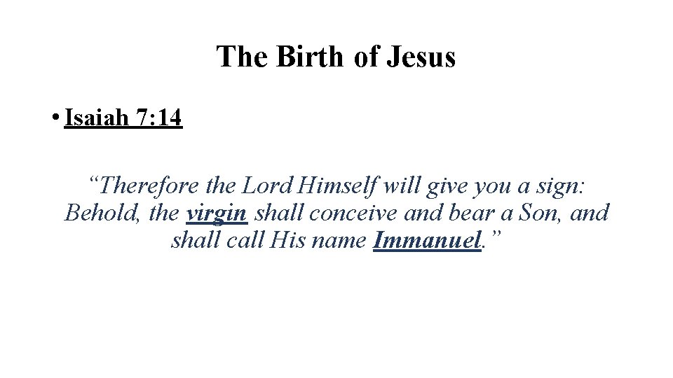 The Birth of Jesus • Isaiah 7: 14 “Therefore the Lord Himself will give