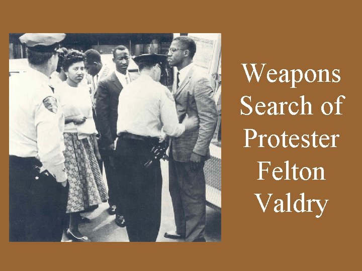 Weapons Search of Protester Felton Valdry 