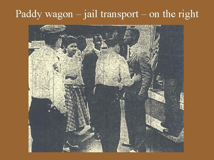 Paddy wagon – jail transport – on the right 