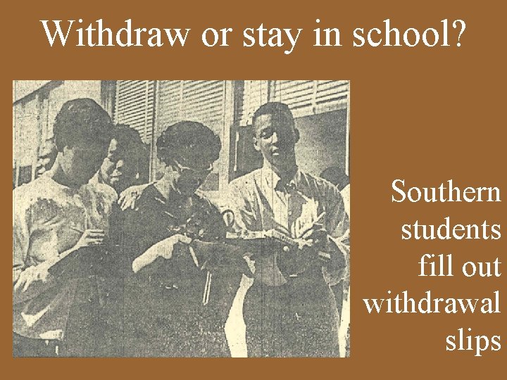 Withdraw or stay in school? Southern students fill out withdrawal slips 