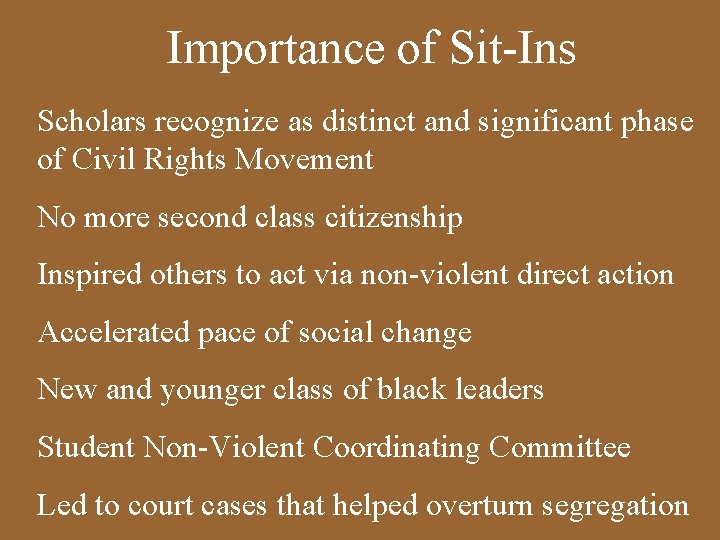 Importance of Sit-Ins Scholars recognize as distinct and significant phase of Civil Rights Movement