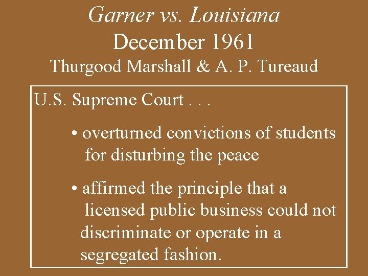 Garner vs. Louisiana December 1961 Thurgood Marshall & A. P. Tureaud U. S. Supreme