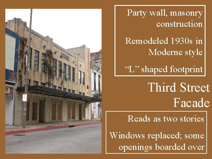 Party wall, masonry construction Remodeled 1930 s in Moderne style “L” shaped footprint Third