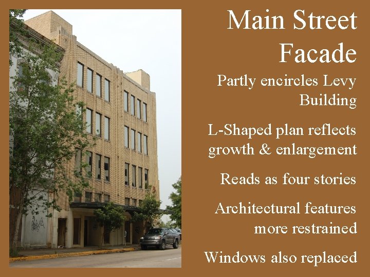 Main Street Facade Partly encircles Levy Building L-Shaped plan reflects growth & enlargement Reads