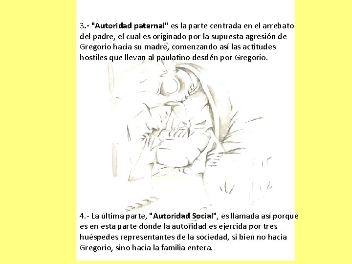 3. - "Autoridad paternal" es la parte centrada en el arrebato del padre, el