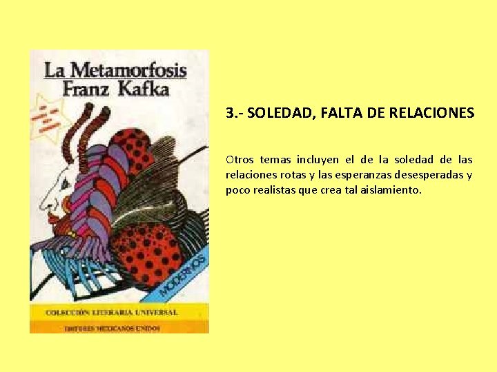 3. - SOLEDAD, FALTA DE RELACIONES Otros temas incluyen el de la soledad de