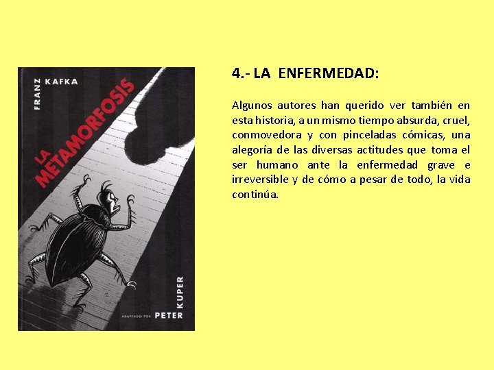 4. - LA ENFERMEDAD: Algunos autores han querido ver también en esta historia, a