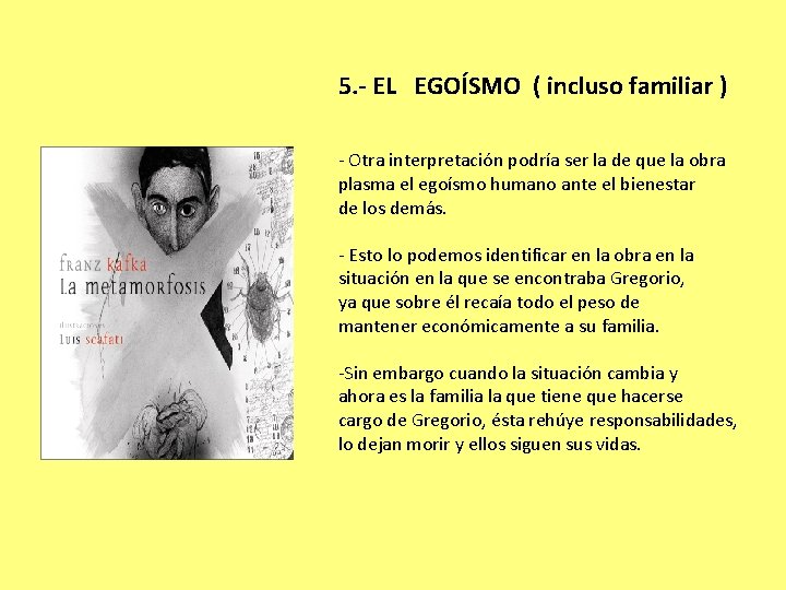 5. - EL EGOÍSMO ( incluso familiar ) - Otra interpretación podría ser la