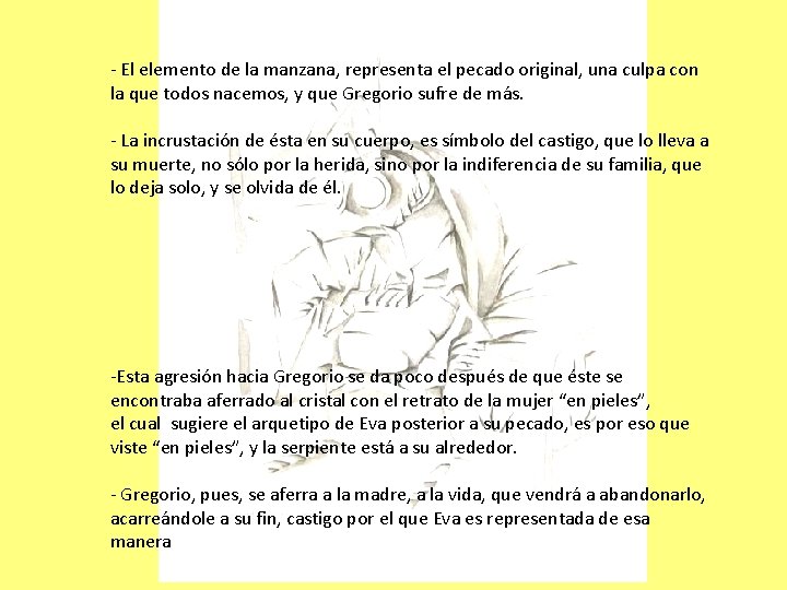 - El elemento de la manzana, representa el pecado original, una culpa con la