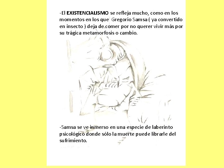 -El EXISTENCIALISMO se refleja mucho, como en los momentos en los que Gregorio Samsa