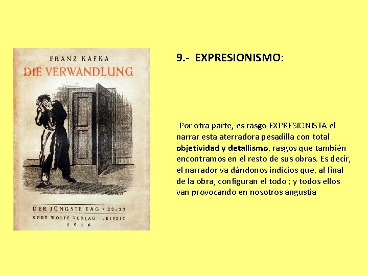 9. - EXPRESIONISMO: -Por otra parte, es rasgo EXPRESIONISTA el narrar esta aterradora pesadilla