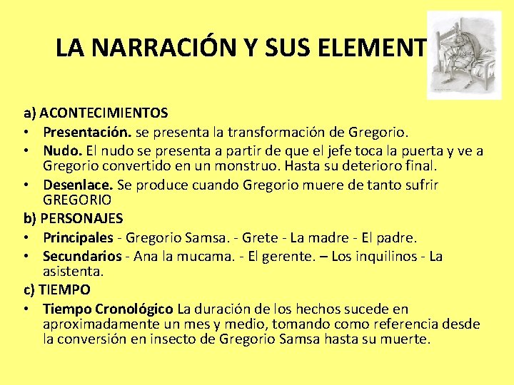 LA NARRACIÓN Y SUS ELEMENTOS a) ACONTECIMIENTOS • Presentación. se presenta la transformación de