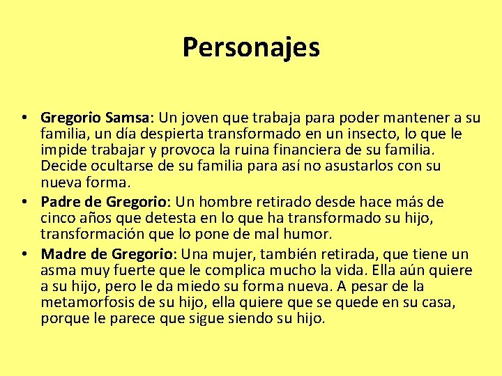 Personajes • Gregorio Samsa: Un joven que trabaja para poder mantener a su familia,