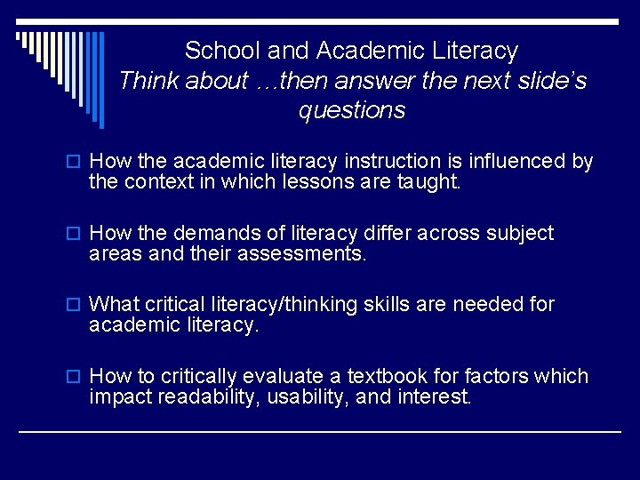 School and Academic Literacy Think about …then answer the next slide’s questions o How