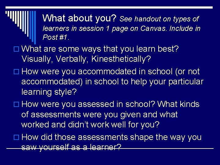What about you? See handout on types of learners in session 1 page on