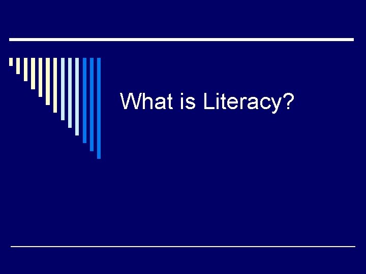 What is Literacy? 