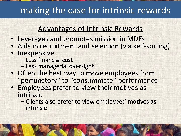 making the case for intrinsic rewards Advantages of Intrinsic Rewards • Leverages and promotes