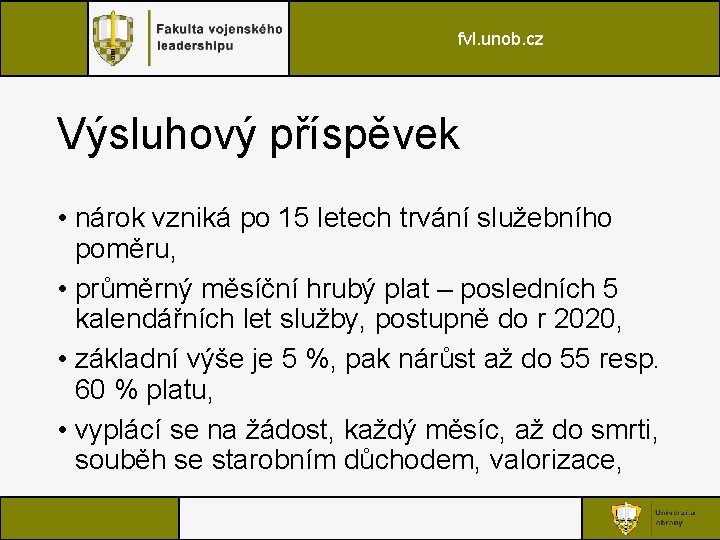 fvl. unob. cz Výsluhový příspěvek • nárok vzniká po 15 letech trvání služebního poměru,