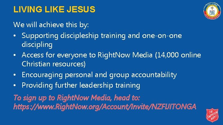 LIVING LIKE JESUS We will achieve this by: • Supporting discipleship training and one-on-one