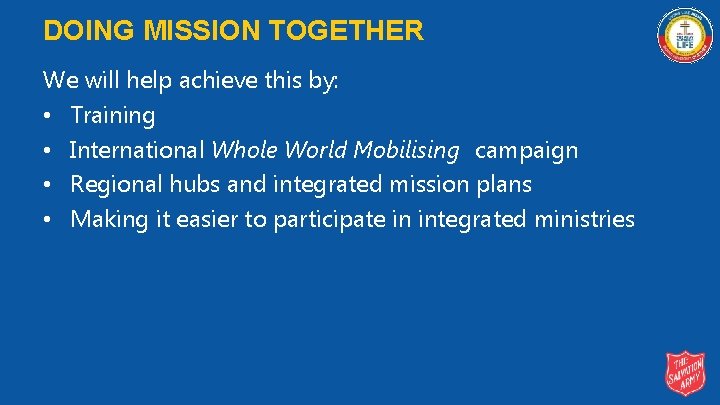 DOING MISSION TOGETHER We will help achieve this by: • Training • International Whole