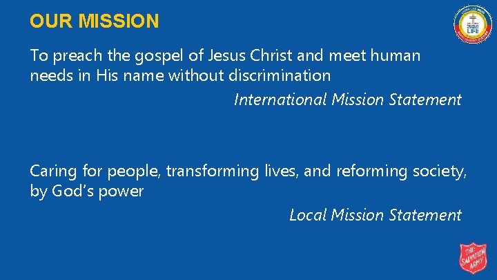 OUR MISSION To preach the gospel of Jesus Christ and meet human needs in