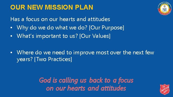 OUR NEW MISSION PLAN Has a focus on our hearts and attitudes • Why