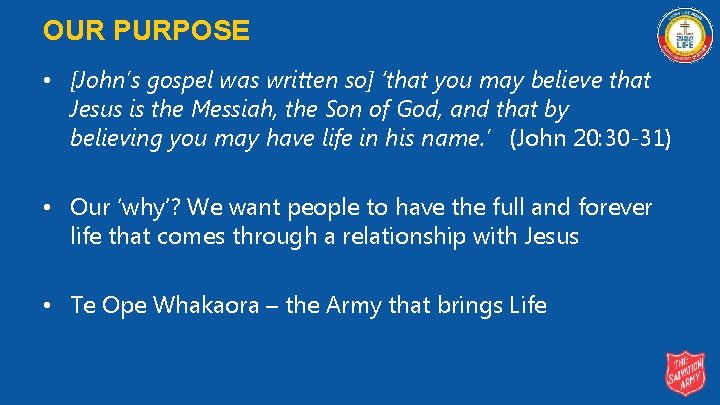 OUR PURPOSE • [John’s gospel was written so] ‘that you may believe that Jesus