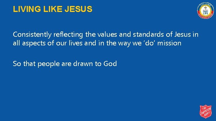 LIVING LIKE JESUS Consistently reflecting the values and standards of Jesus in all aspects