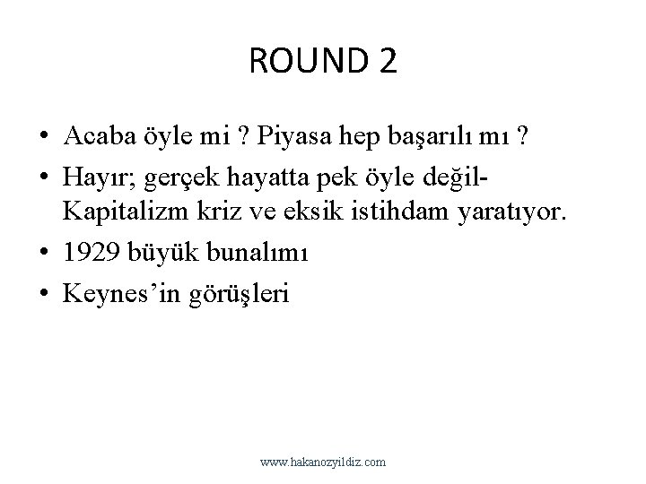 ROUND 2 • Acaba öyle mi ? Piyasa hep başarılı mı ? • Hayır;