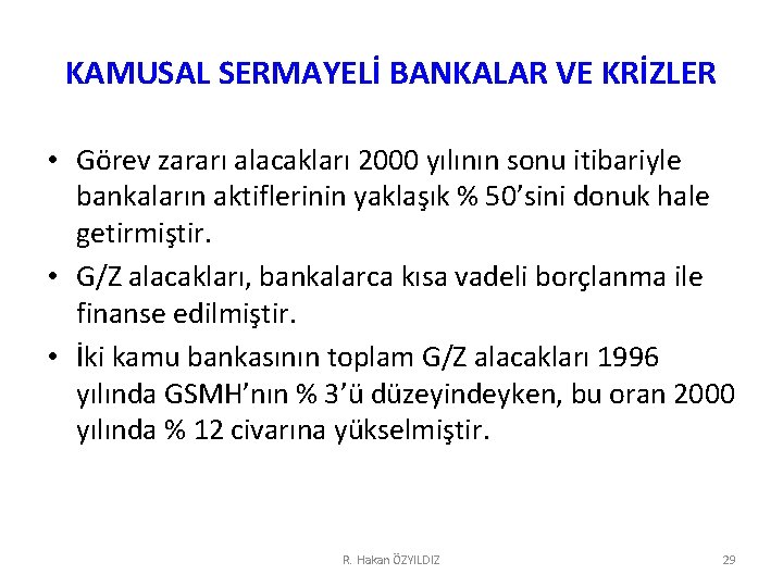 KAMUSAL SERMAYELİ BANKALAR VE KRİZLER • Görev zararı alacakları 2000 yılının sonu itibariyle bankaların